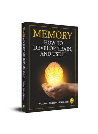 Memory How To Develop Train And Use It
