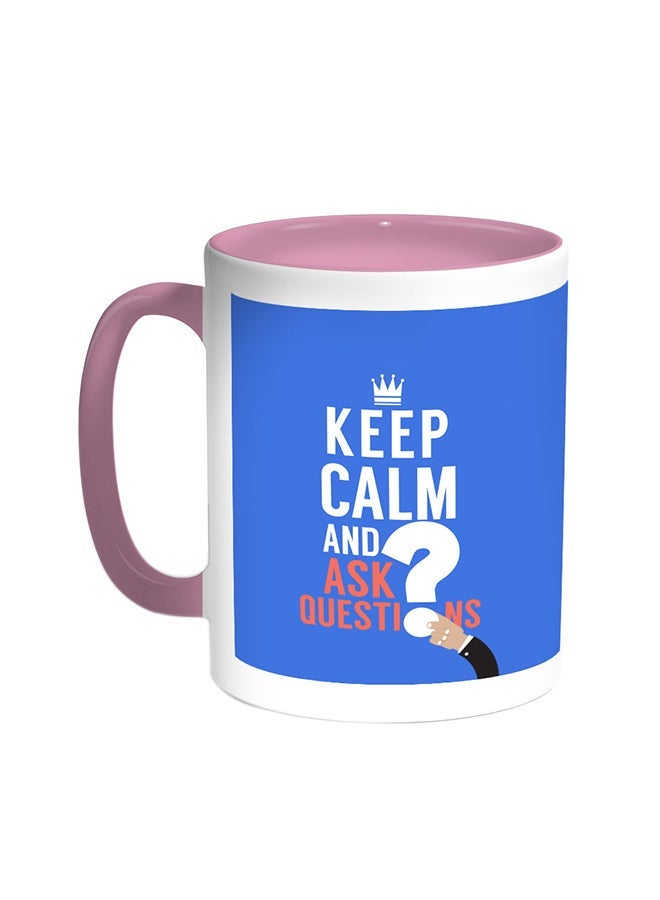 RYN Keep Calm And Ask Questions Printed Coffee Mug Pink/White 11ounce