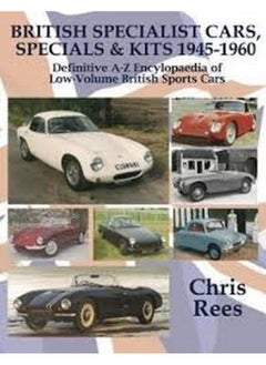 BRITISH SPECIALIST CARS, SPECIALS & KITS 1945-1960: Definitive A-Z Encylopaedia of Low-Volume British Sports Cars 