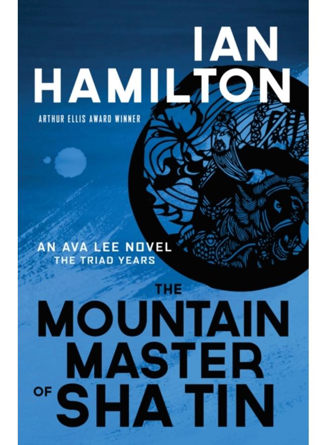 The Mountain Master of Sha Tin : An Ava Lee Novel: Book 12 