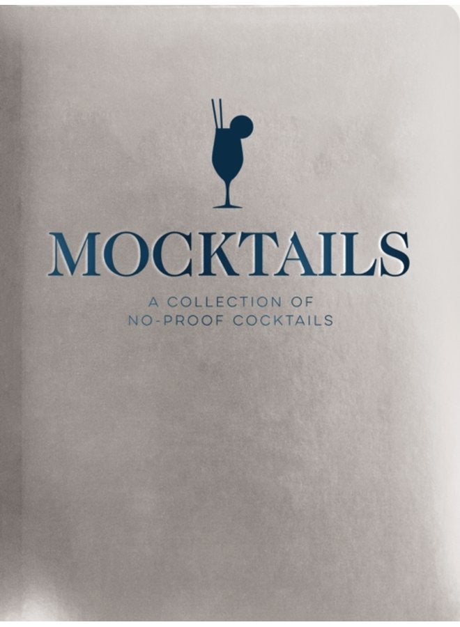 Mocktails A Collection of Low Proof No Proof Cocktails - Hardback