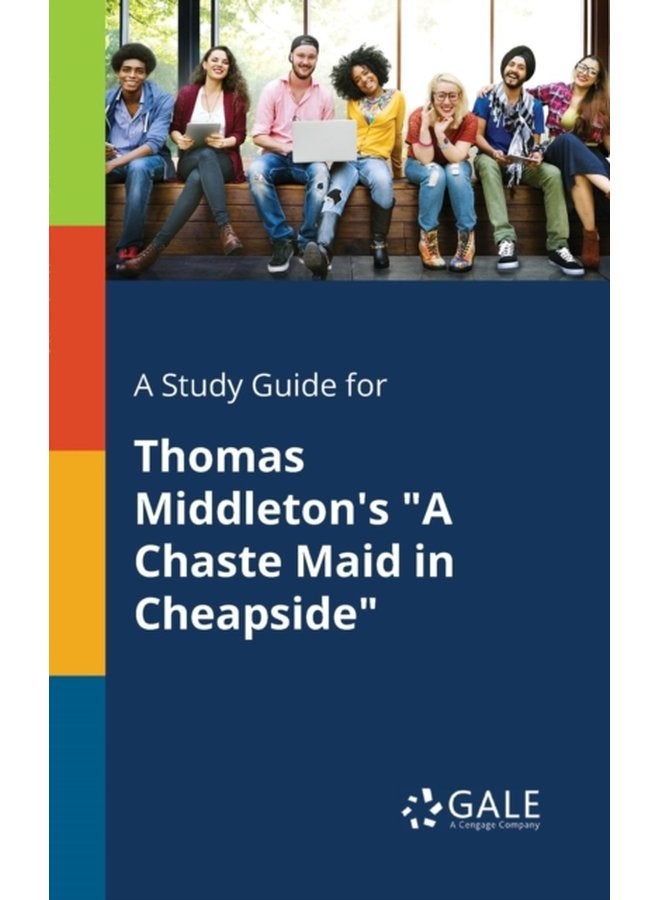 A Study Guide for Thomas Middleton s A Chaste Maid in Cheapside - Paperback