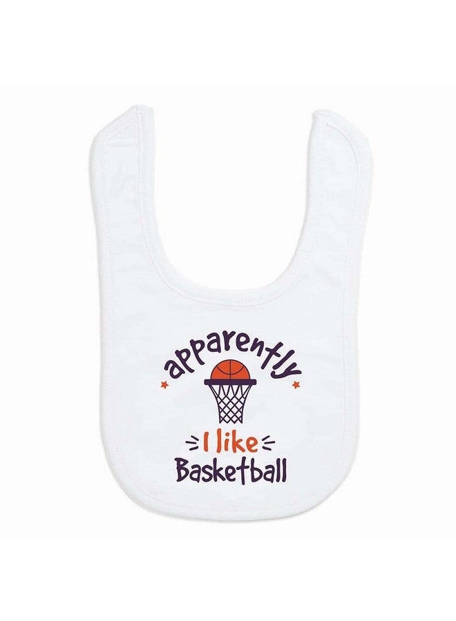 ChalkTalkSPORTS Basketball Baby & Infant Bib ; Apparently I Like Basketball ; Microfiber Bib - Image 1