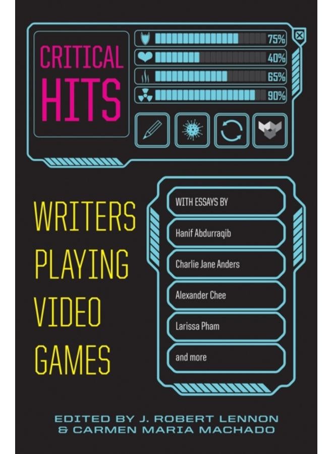 Critical Hits : Writers Playing Video Games 