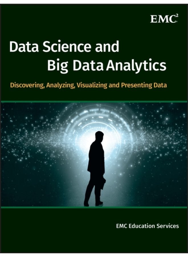 Data Science and Big Data Analytics Discovering Analyzing Visualizing and Presenting Data - Hardback