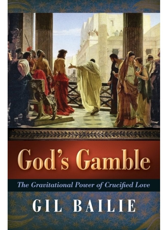 God s Gamble The Gravitational Power of Crucified Love - Paperback