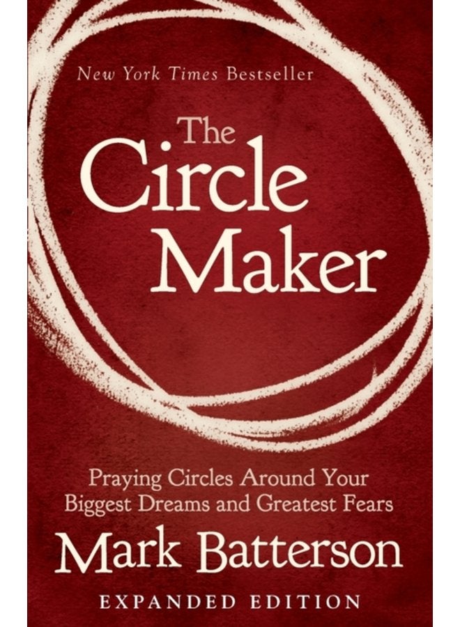 The Circle Maker Praying Circles Around Your Biggest Dreams and Greatest Fears - Paperback