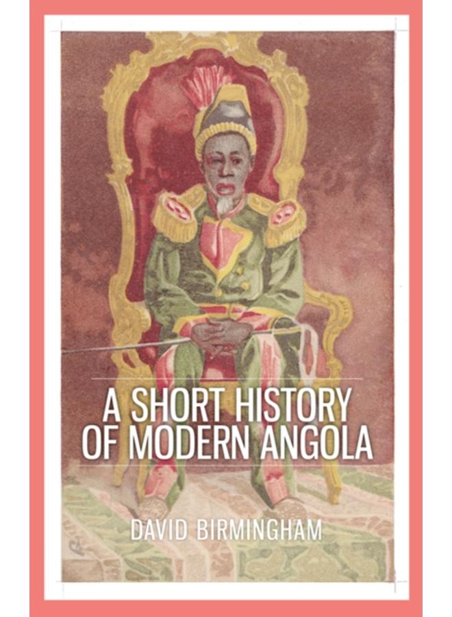 A Short History of Modern Angola 
