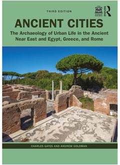 Ancient Cities: The Archaeology of Urban Life in the Ancient Near East and Egypt, Greece, and Rome 