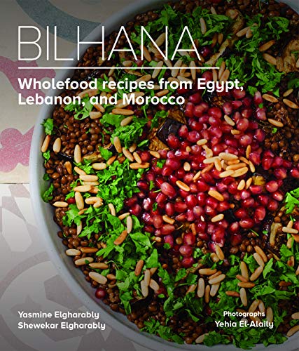 Bilhana Wholefood Recipes From Egypt Lebanon And Morocco