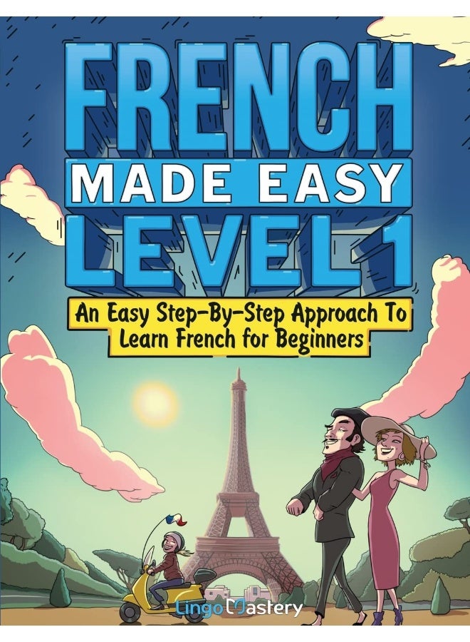 French Made Easy Level 1: An Easy Step-By-Step Approach To Learn French for Beginners (Textbook + Workbook Included)