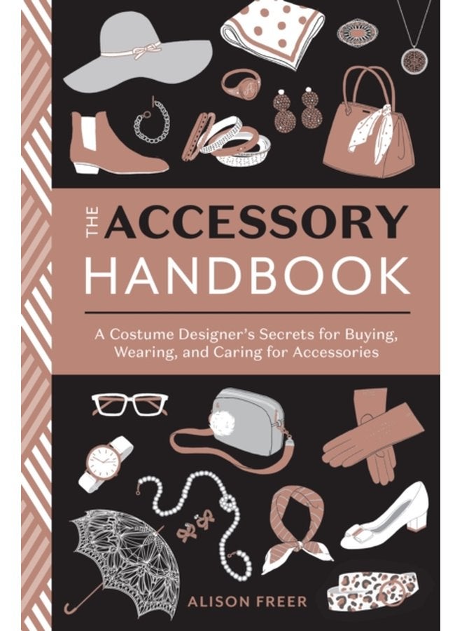Accessory Handbook A Costume Designer s Secrets for Buying Wearing and Caring for Accessories - Paperback