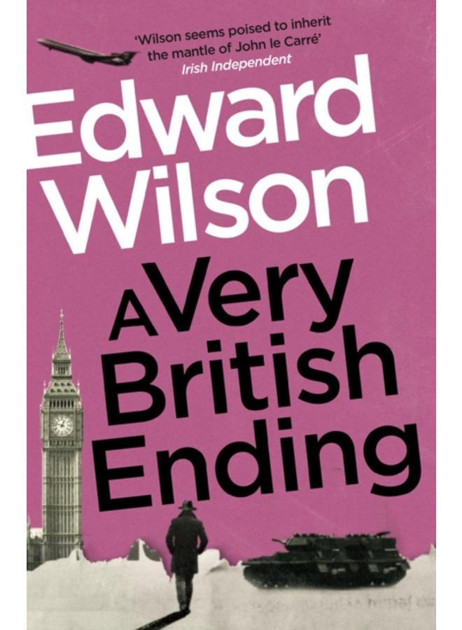 A Very British Ending : A gripping espionage thriller by a former special forces officer 