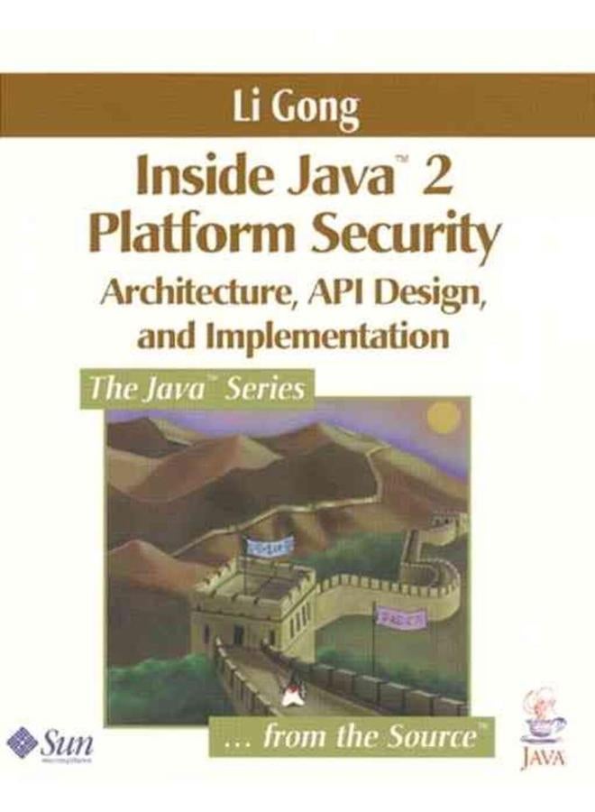 Inside Java 2 Platform Security  Architecture  API Design and Implementation  Ed   1