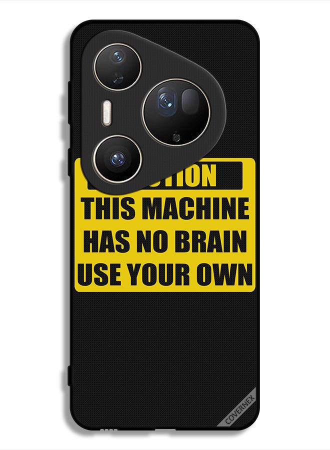 Covernex Huawei Pura 80 Ultra Protective Case Cover Caution This Machine Has No Brain Use Your Own - Image 1