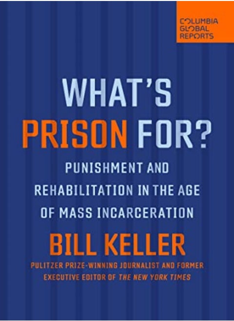 Whats Prison For? Punishment And Rehabilitation In The Age Of Mass Incarceration by Keller, Bill Paperback