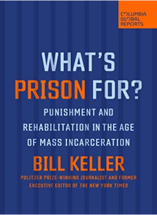 Whats Prison For? Punishment And Rehabilitation In The Age Of Mass Incarceration by Keller, Bill Paperback 
