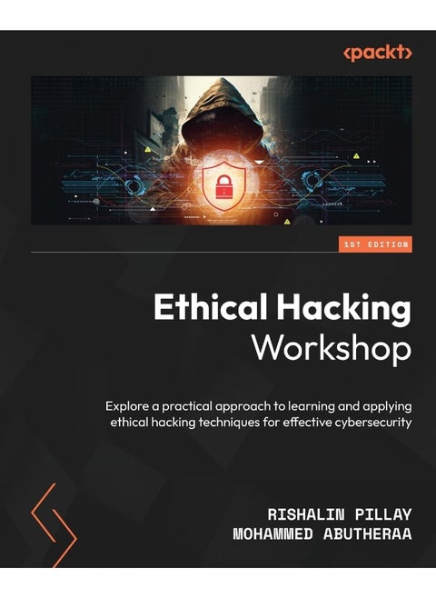 Ethical Hacking Workshop: Explore a practical approach to learning and applying ethical hacking techniques for effective cybersecurity