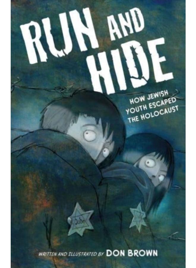 Run and Hide : How Jewish Youth Escaped the Holocaust 