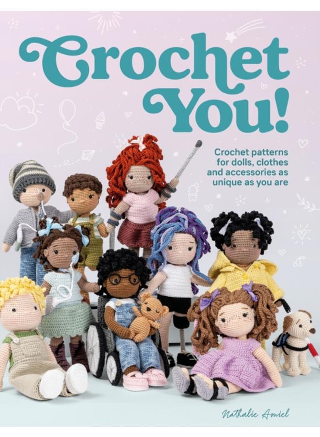 Crochet You! : Make Unique and Inclusive Dolls for All with This Crochet Pattern Collection 