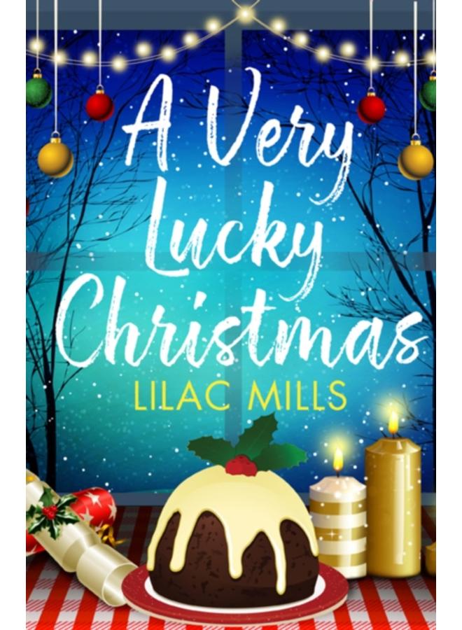 A Very Lucky Christmas : A laugh-out-loud romance to lift your festive spirits