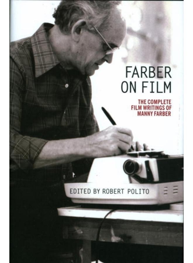 Farber On Film: The Complete Film Writings Of Manny Farber : A Library of America Special Publication 