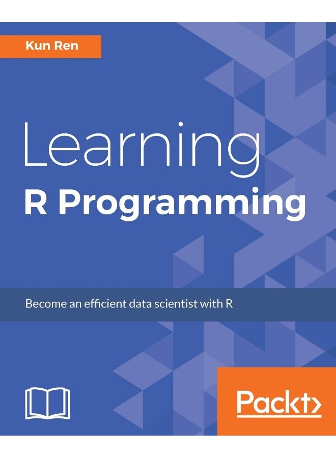 Learning R Programming: Language, tools, and practical techniques