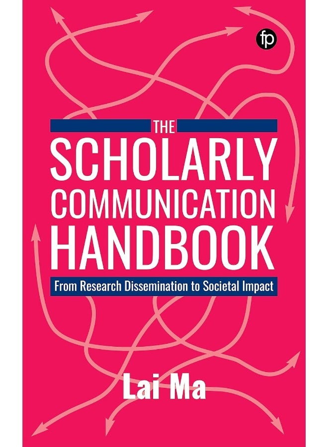 The Scholarly Communication Handbook: From Research Dissemination to Societal Impact