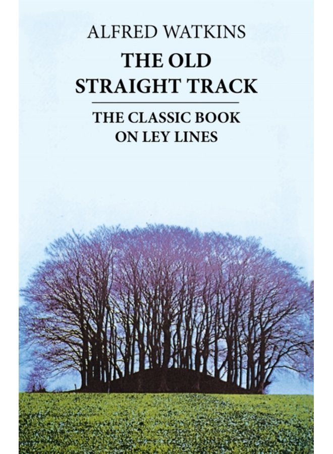 The Old Straight Track The classic book on ley lines - Paperback