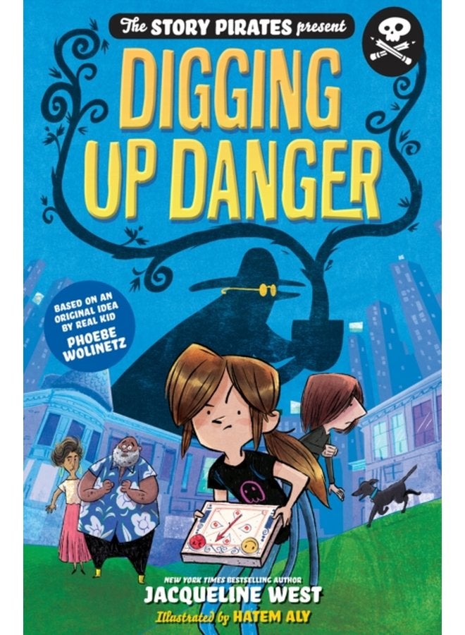 The Story Pirates Present Digging Up Danger - Hardback