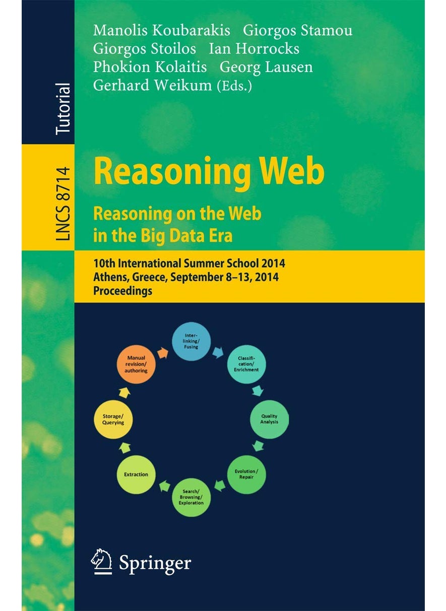 Reasoning Web. Reasoning and the Web in the Big Data Era: 10th International Summer School 2014, Athens, Greece, September 8-13, 2014. Proceedings 