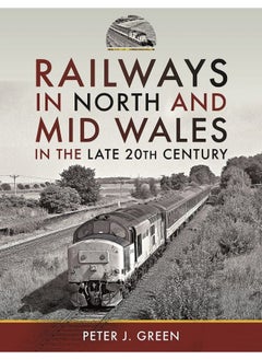 Railways in North and Mid Wales in the Late 20th Century 
