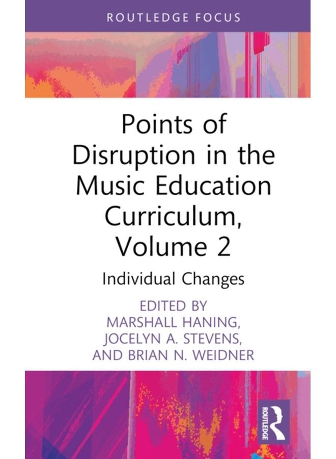 Points of Disruption in the Music Education Curriculum Volume 2 Individual Changes - Hardback