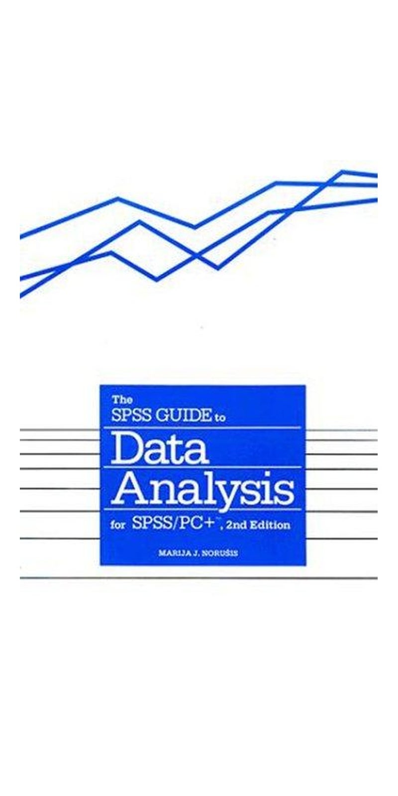 Spss Guide to Data Analysis for Spss-PC Plus | Authored by Marija J. Norusis | Paperback | 2 edition | Published by Prentice Hall