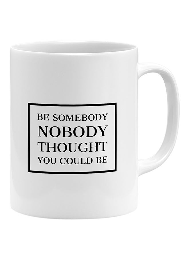 LIT Be Somebody Nobody Thought You Could Be Coffee Mug White - Image 1