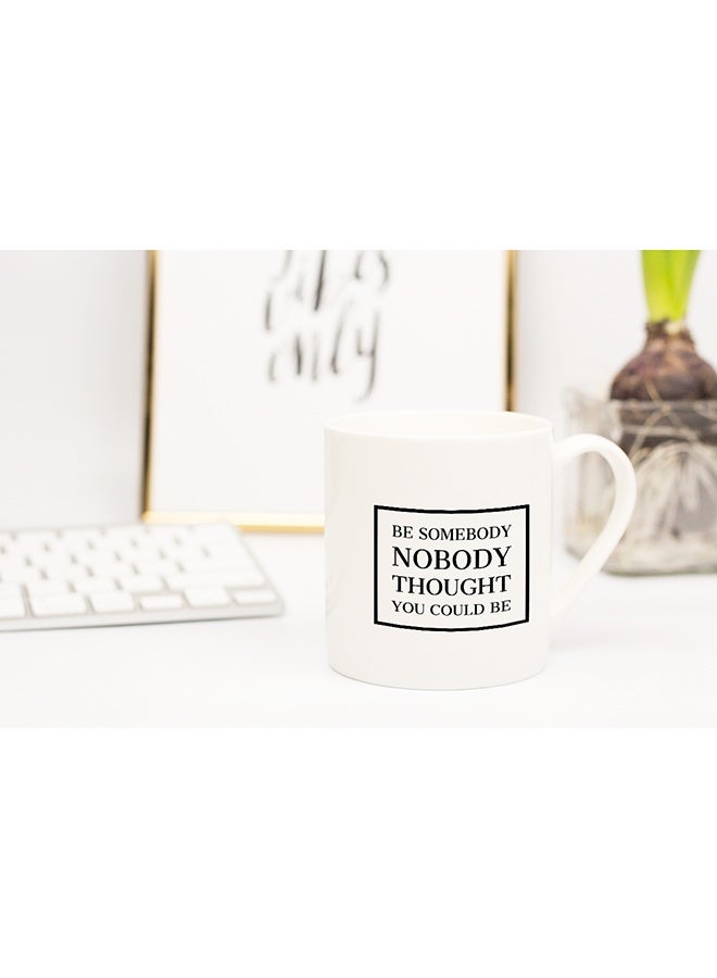 LIT Be Somebody Nobody Thought You Could Be Coffee Mug White - Image 2