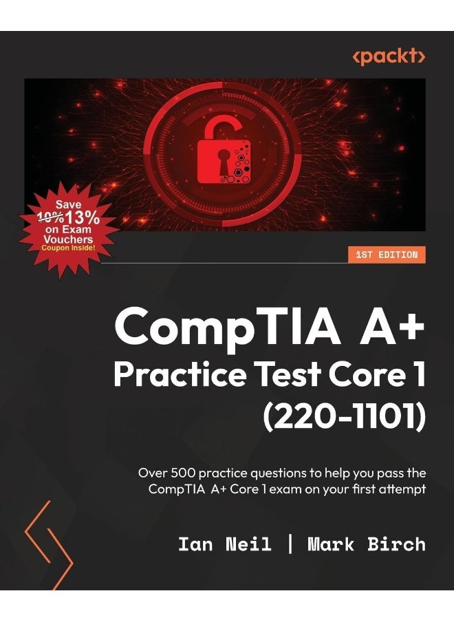 CompTIA A+ Practice Test Core 1 (220-1101): Over 500 practice questions to help you pass the CompTIA A+ Core 1 exam on your first attempt 