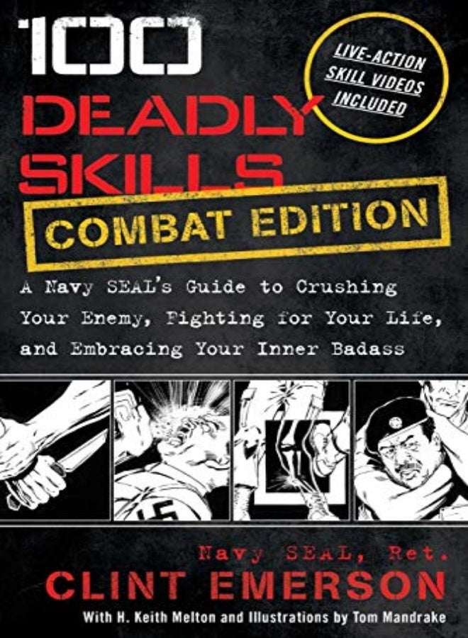100 Deadly Skills A Navy Seals Guide To Crushing Your Enemy Fighting For Your Life And Embracing by Emerson, Clint Paperback