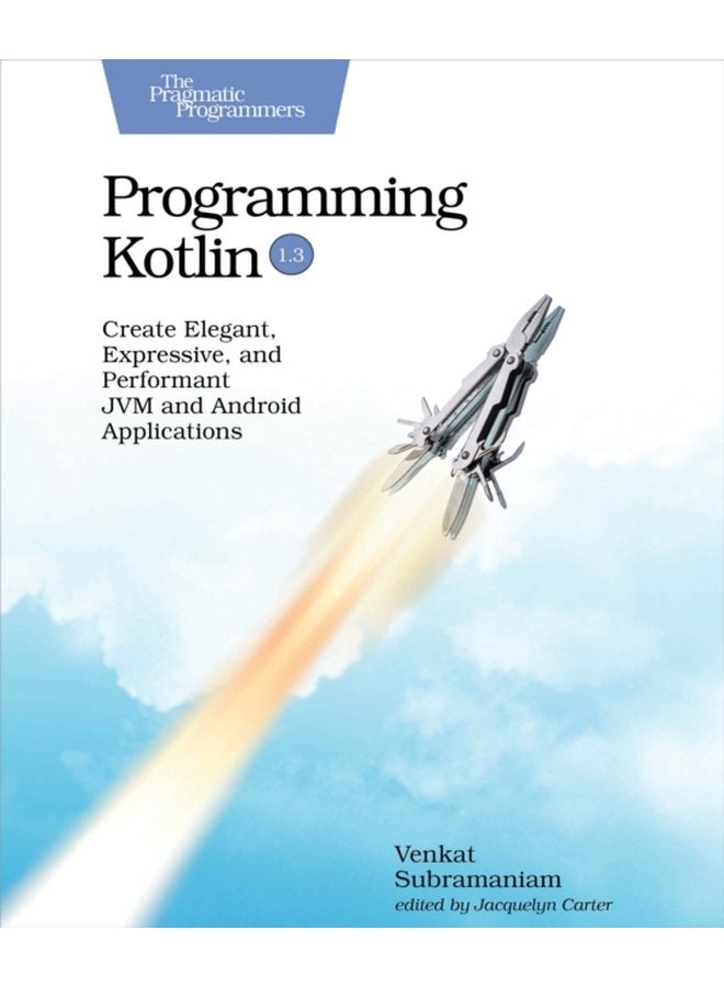 Programming Kotlin Create Elegant Expressive and Performant JVM and Android Applications - Paperback