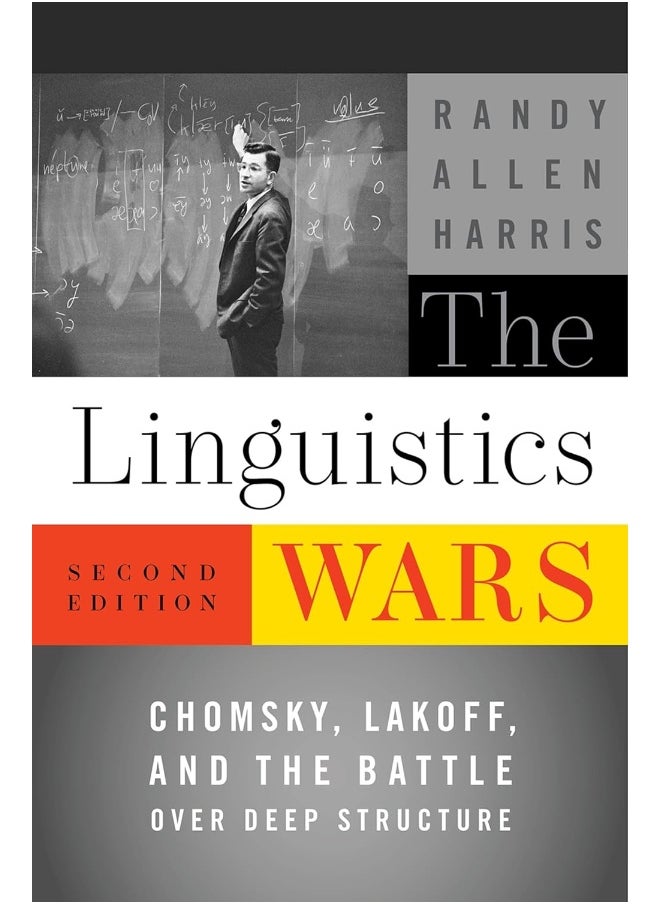 The Linguistics Wars: Chomsky, Lakoff, and the Battle Over Deep Structure