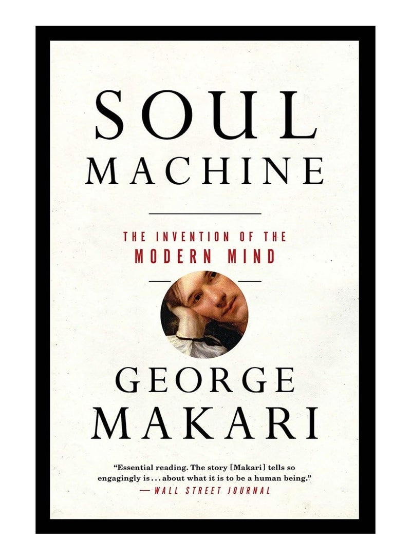 Soul Machine The Invention Of The Modern Mind Paperback 
