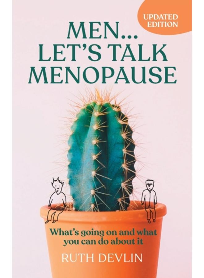Men... Let's Talk Menopause : What's going on and what you can do about it