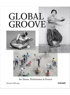 Global Groove: Art, Dance, Performance, and Protest