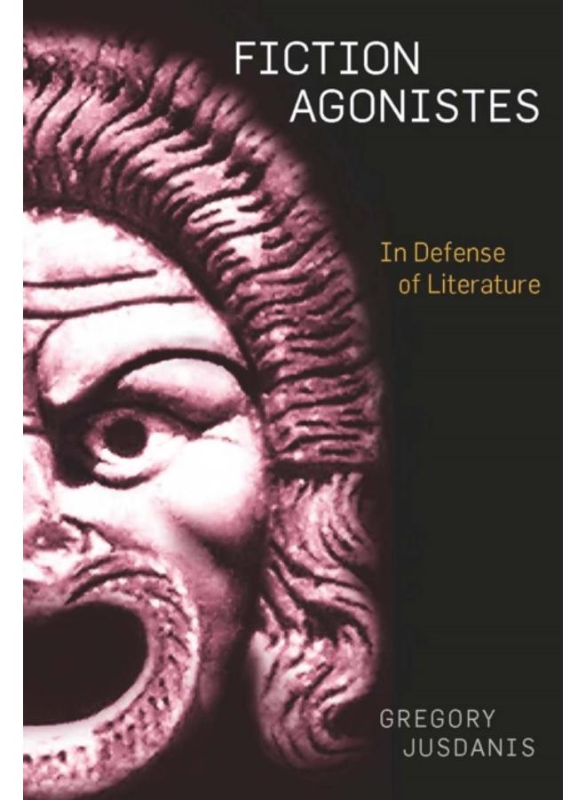 Fiction Agonistes : In Defense of Literature