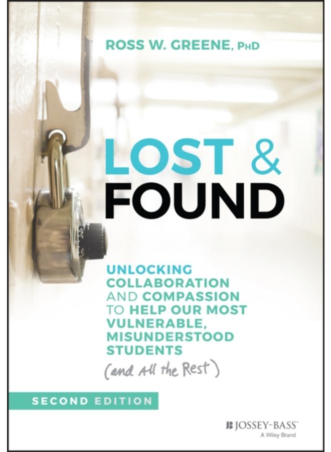 Lost & Found : Unlocking Collaboration and Compassion to Help Our Most Vulnerable, Misunderstood Students (and All the Rest) 