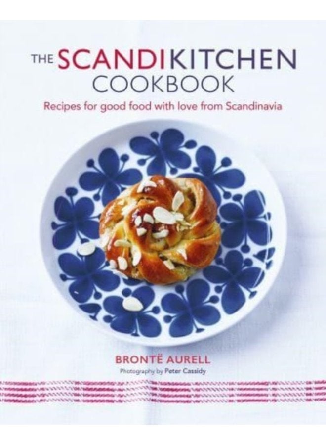 The ScandiKitchen Cookbook Recipes for Good Food with Love from Scandinavia - Hardback