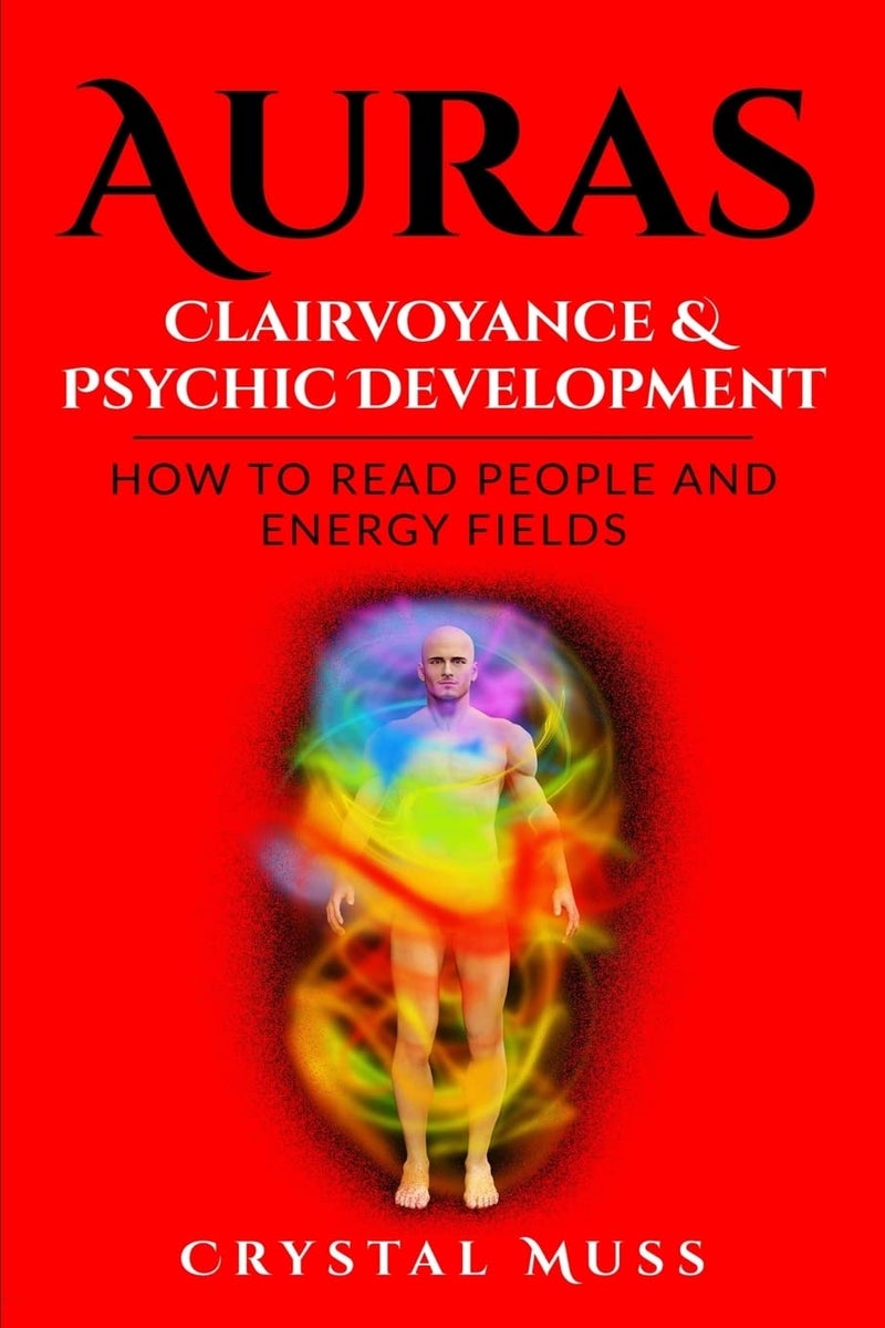Auras : Clairvoyance & Psychic Development: Energy Fields and Reading People | Authored by Crystal Muss | Paperback | Published by CreateSpace Independent Publishing Platform