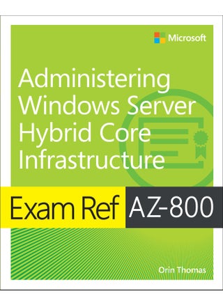 Exam Ref AZ-800 Administering Windows Server Hybrid Core Infrastructure - pzsku/ZF05D380C54B2E6DC88BBZ/45/_/1734598728/1833ea10-4a4f-4fb5-8b1b-d2a87b3efdaf