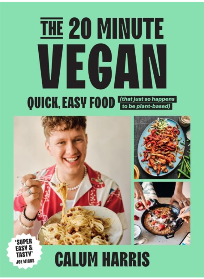 The 20-Minute Vegan : Quick, Easy Food (That Just So Happens to be Plant-based)