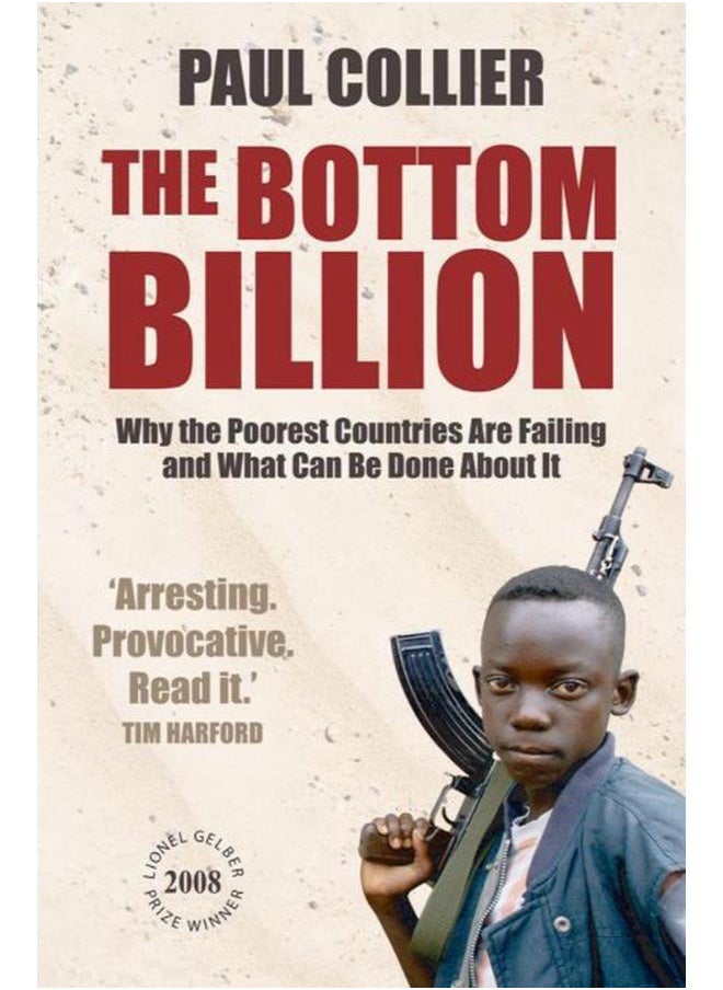 The Bottom Billion: Why the Poorest Countries are Failing and What Can Be Done About It 